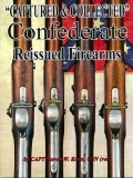 “CAPTURED & COLLECTED” – CONFEDERATE REISSUED FIREARMS