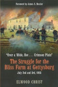 “OVER A WIDE, HOT . . . CRIMSON PLAIN” – THE STRUGGLE FOR THE BLISS FARM AT GETTYSBURG