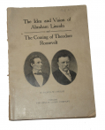 THE IDEA AND VISION OF ABRAHAM LINCOLN and THE COMING OF THEODORE ROOSEVELT