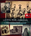 THE CIVIL WAR IN PENNSYLVANIA: A PHOTOGRAPHIC HISTORY