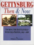 GETTYSBURG THEN & NOW - TOURING THE BATTLEFIELD WITH OLD PHOTOS, 1863-1889