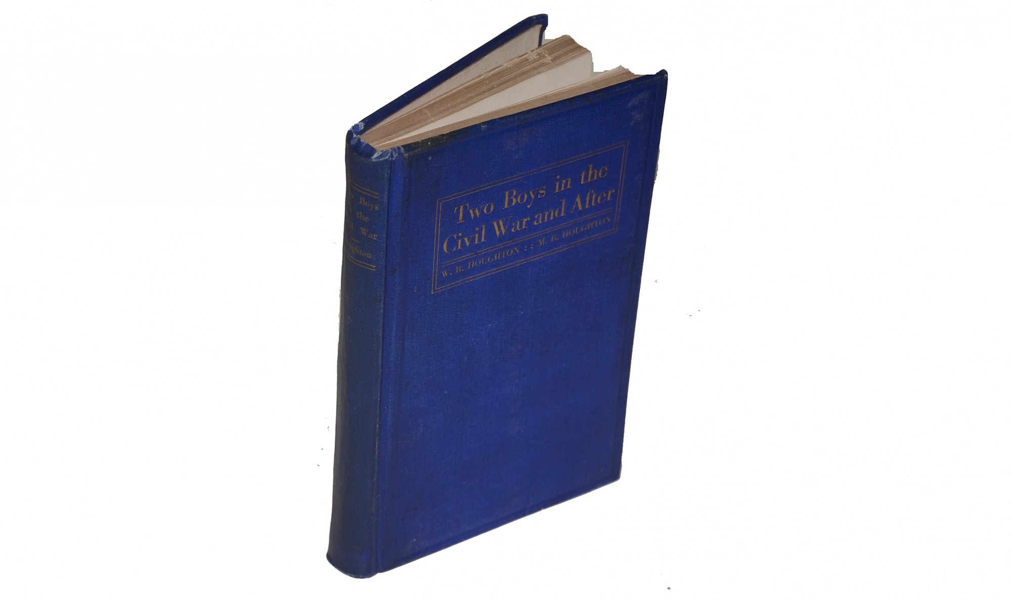 TWO BOYS IN THE CIVIL WAR AND AFTER / W.R HOUGHTON—M.B. HOUGHTON