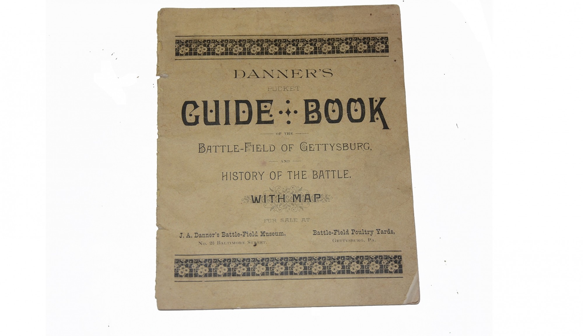 DANNER’S POCKET GUIDE BOOK OF THE BATTLE-FIELD OF GETTYSBURG, HISTORY OF THE BATTLE WITH MAP- 1885