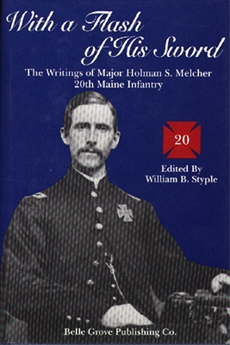 WITH A FLASH OF HIS SWORD - The Writings of Major Homan S. Melcher 20th Maine Infantry.