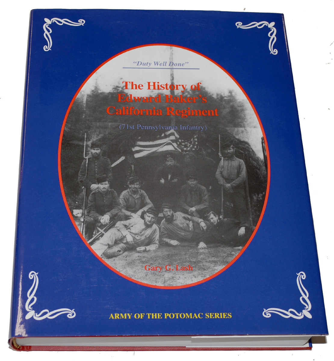 FIRST EDITION COPY OF “DUTY WELL DONE: THE HISTORY OF EDWARD BAKER’S CALIFORNIA REGIMENT”- 71ST PENNSYLVANIA INFANTRY