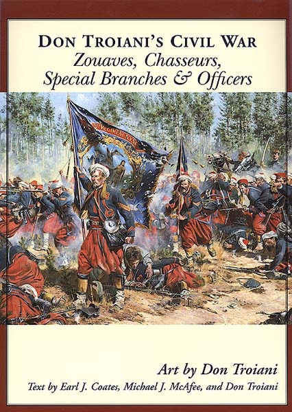 DON TROIANI'S CIVIL WAR ZOUAVES, CHASSEURS, SPECIAL BRANCHES, & OFFICERS