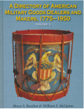 A DIRECTORY OF AMERICAN MILITARY GOODS DEALERS AND MAKERS, 1775-1950, VOLUME 2
