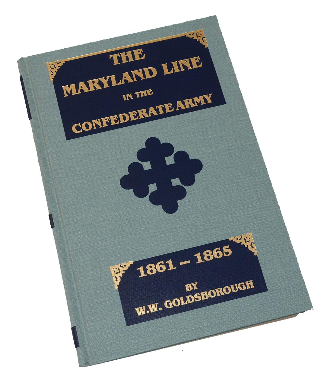 1987 REPRINT COPY OF THE 1900 ORIGINAL – THE MARYLAND LINE IN THE CONFEDERATE ARMY