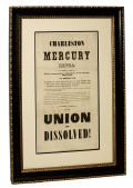 “THE UNION IS DISSOLVED!” – AN ICONIC IMAGE OF THE CIVIL WAR - CHARLESTON MERCURY BROADSIDE OF DECEMBER 20, 1860