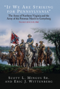 “IF WE ARE STRIKING FOR PENNSYLVANIA”: THE ARMY OF NORTHERN VIRGINIA AND THE ARMY OF THE POTOMAC MARCH TO GETTYSBURG – VOLUME 1: JUNE 3 – 21, 1863 