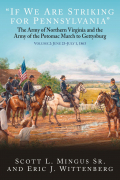 “IF WE ARE STRIKING FOR PENNSYLVANIA”: THE ARMY OF NORTHERN VIRGINIA AND THE ARMY OF THE POTOMAC MARCH TO GETTYSBURG – VOLUME 1: JUNE 3 – 21, 1863 
