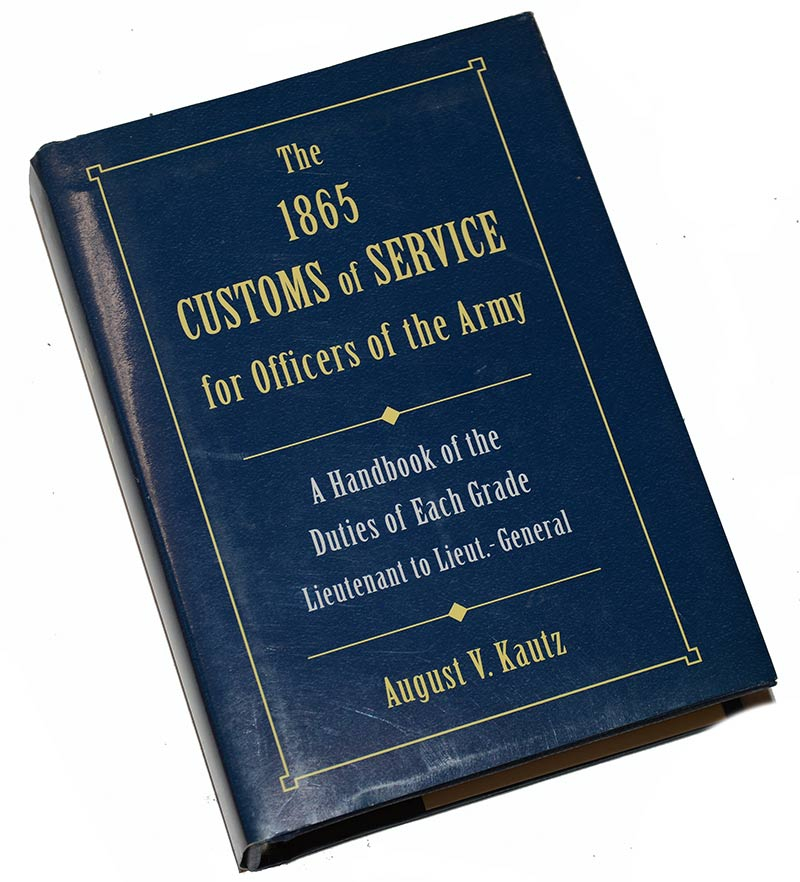 REPRODUCTION COPY OF KAUTZ “CUSTOMS OF THE SERVICE”