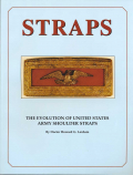 STRAPS: THE EVOLUTION OF U.S. ARMY SHOULDER STRAPS BY DR. HOWARD G. LANHAM