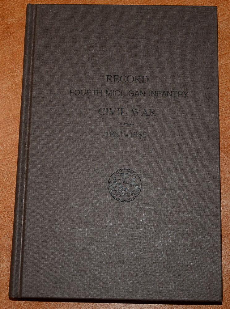REPRINT COPY OF VOLUME FOUR OF “THE RECORD OF SERVICE OF MICHIGAN VOLUNTEERS IN THE CIVIL WAR 1861-1865” - HISTORY OF THE 4TH MICHIGAN INFANTRY