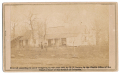 VIEW OF MRS. SPINNER’S HOUSE AT BULL RUN – IMAGE #308 OF “BRADY’S ALBUM GALLERY”