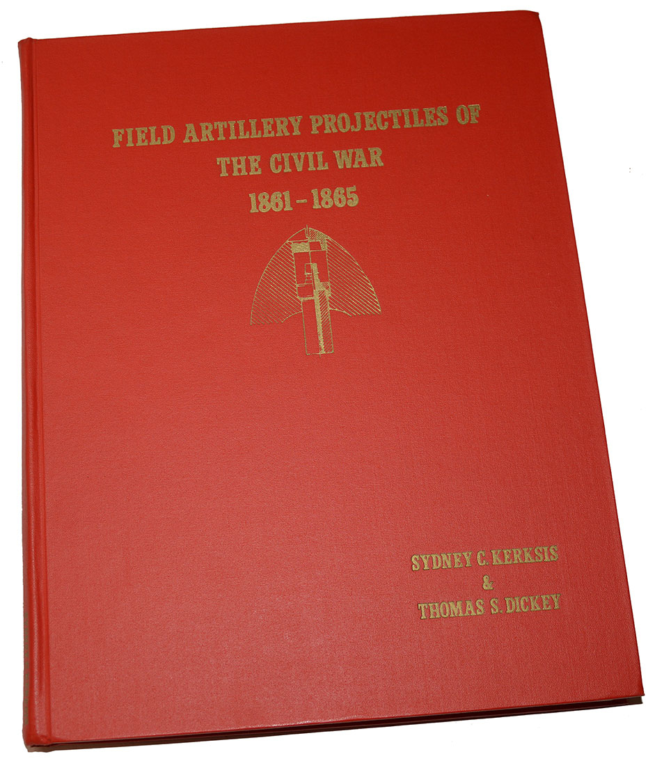 BOOK – FIELD ARTILLERY PROJECTILES OF THE CIVIL WAR 1861-1865 BY KERKSIS & DICKEY
