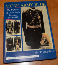 BOOK – MORE ARMY BLUE: THE UNIFORM OF UNCLE SAM’S REGULARS 1874-1887