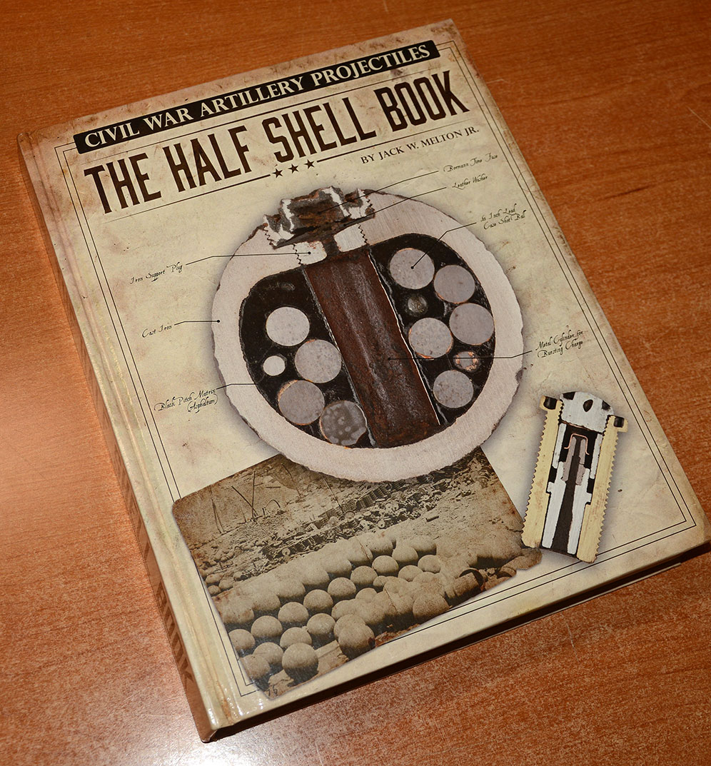 CIVIL WAR ARTILLERY PROJECTILES: THE HALF SHELL BOOK, SIGNED BY AUTHOR JACK W. MELTON, JR.