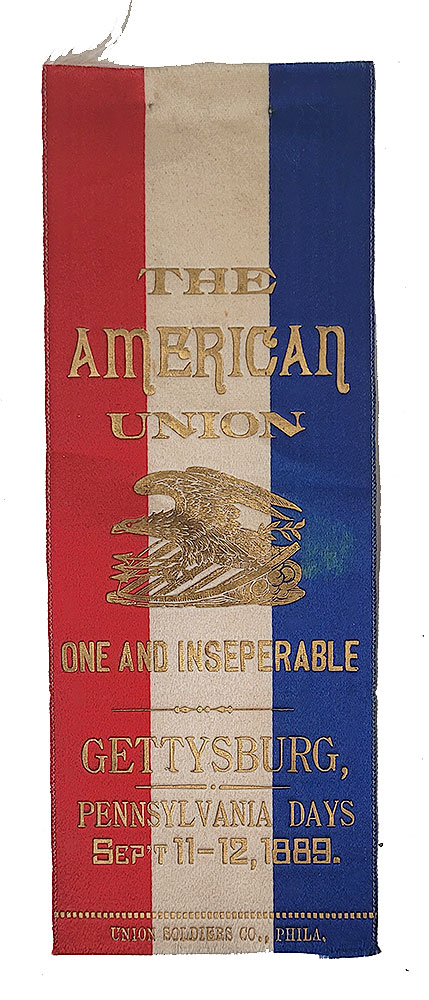 PATRIOTIC GETTYSBURG REUNION RIBBON - “THE AMERICAN UNION, ONE & INSEPARABLE” - FOR THE 1889 REUNION