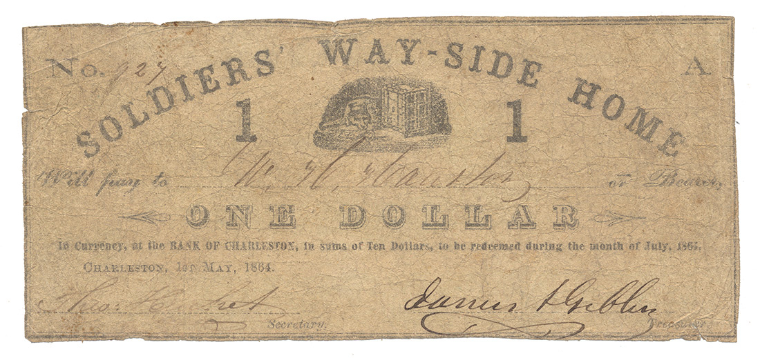 ORIGINAL 1864 SOLDIERS’ WAY-SIDE HOME $1 NOTE, CHARLESTON, SC